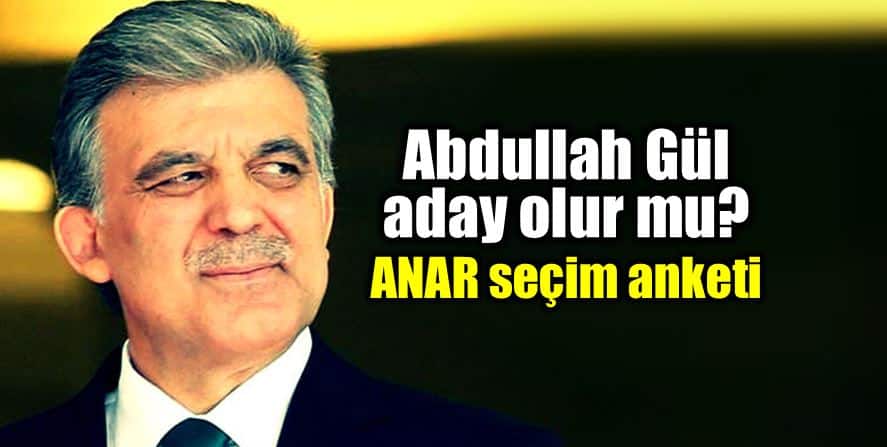 Abdullah Gül aday gösterilir mi? ANAR seçim anketi: Yüzde 48,5
