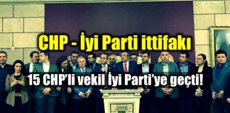 CHP - İyi Parti ittifakı: CHP'den 15 milletvekili İyi Parti'de!