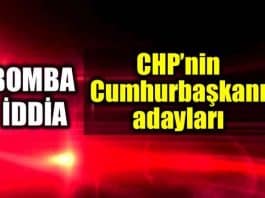 Bomba iddia: CHP nin Cumhurbaşkanı adayları