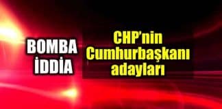 Bomba iddia: CHP nin Cumhurbaşkanı adayları