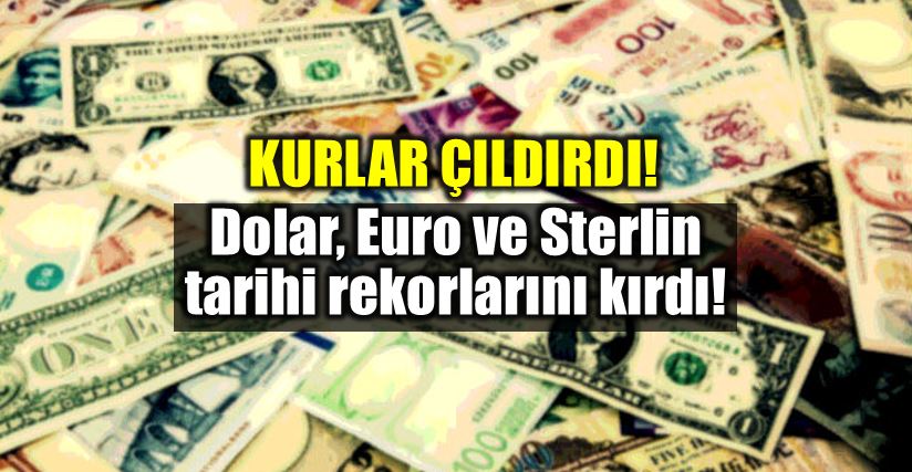 Dolar Euro Sterlin yine rekor kırdı! yükselmeye devam eder mi