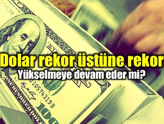 Dolar rekor üstüne rekor kırdı: Yükselmeye devam eder mi?