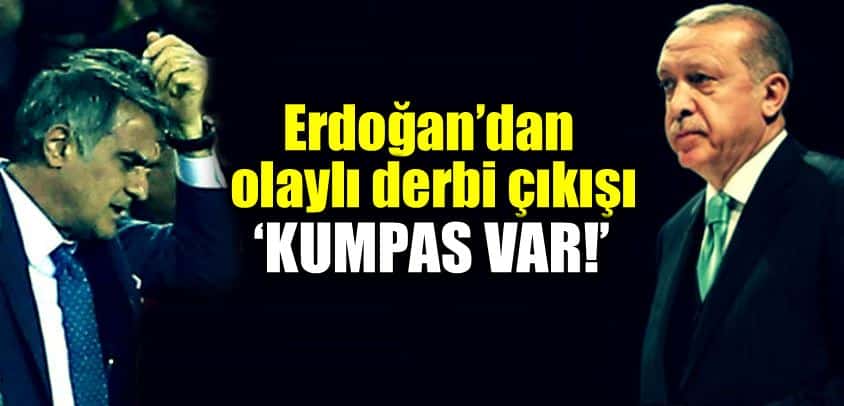 Recep Tayyip Erdoğan Fenerbahçe - Beşiktaş derbisi yorumu: Kumpas var!