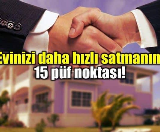 Ev satışı püf noktaları: Hızlı konut alım satımı için 15 yol