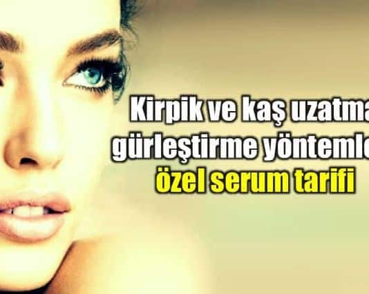 Kirpik ve kaş uzatma gürleştirme yöntemleri kaş kirpik serumu