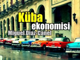 Küba ekonomisi ve yeni devlet başkanı Miguel Diaz-Canel
