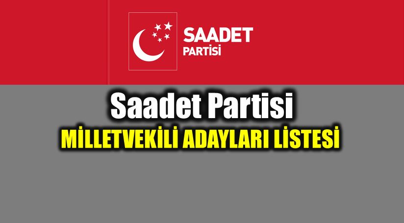 24 Haziran Saadet Partisi milletvekili adayları tam liste