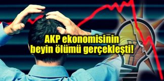 AKP ekonomi beyin ölümü gerçekleşti!