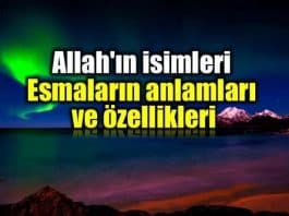 Allah ın isimleri Esmalar anlamları ve özellikleri