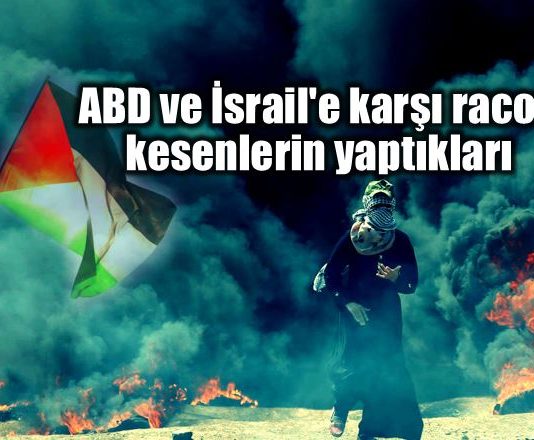 Amerika ve İsrail'e karşı racon kesenlerin yaptıkları