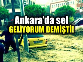 Ankara sel felaketi geliyorum demişti!