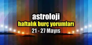 Astroloji: 21 – 27 Mayıs haftalık burç yorumları Astroloji: 21 - 27 Mayıs haftalık burç yorumları