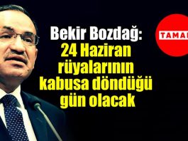 Bekir Bozdağ TAMAM diyenlere: 24 Haziran rüyalarının kabusa döndüğü gün olacak