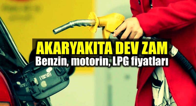 Benzin motorin LPG zam Akaryakıt fiyatları ne kadar oldu?