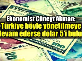 Cüneyt Akman: Türkiye böyle yönetilmeye devam ederse dolar 5 lirayı bulur!