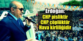 Erdoğan: CHP pisliktir, çöplüktür, hava kirliliğidir
