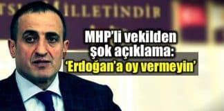 ülkü ocakları başkanı MHP milletvekili Atilla Kaya: Erdoğan a oy vermeyin, tabuta son çiviyi çaktırmayın