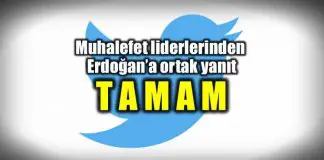 Muhalefet liderlerinden Erdoğan’a ortak yanıt: TAMAM Muhalefet liderlerinden Erdoğan'a ortak yanıt: TAMAM
