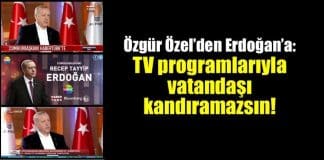 CHP Özgür Özel Erdoğan TV programlarıyla halkı kandıramazsın!