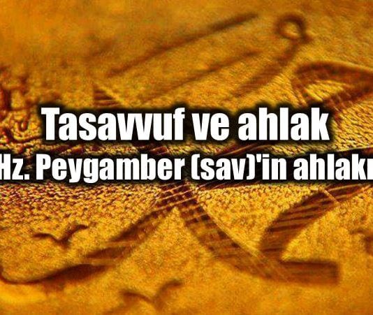 Tasavvuf ve ahlak: Hz. Peygamber (sav) ahlakı