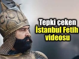 Tepki çeken İstanbul Fethi 565. yıl dönümü videosu