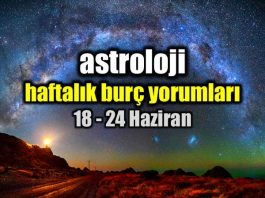 Astroloji: 18 - 24 Haziran 2018 haftalık burç yorumları