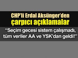 CHP Aksünger: Seçim gecesi sistem çalışmadı, tüm veriler AA ve YSK dan geldi