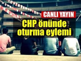 CHP önünde oturma eylemi: CANLI YAYIN
