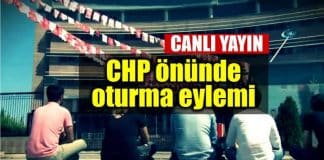 CHP önünde oturma eylemi: CANLI YAYIN