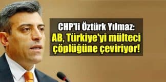 CHP milletvekili öztürk Yılmaz: AB, Türkiye yi mülteci çöplüğüne çeviriyor suriyeliler