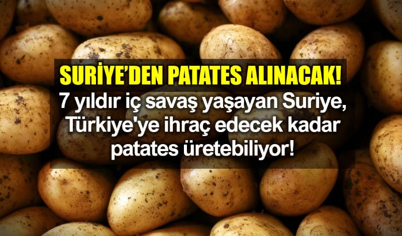 Ekonomi Bakanı Suriye patates ithalatına izin verdi
