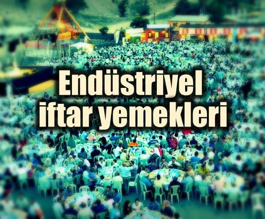 Endüstriyel iftar yemekleri sektörü
