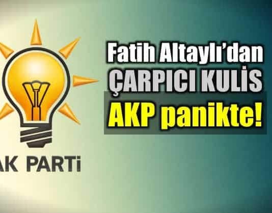 Fatih Altaylı çarpıcı kulis: AKP de büyük panik var!