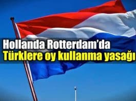 Hollanda Roterdam Türklere oy kullanma yasağı