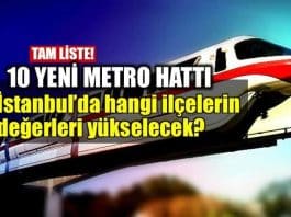 İstanbul'da 10 yeni metro hattı: Konut yatırımında hangi ilçelerin değeri yükselir?