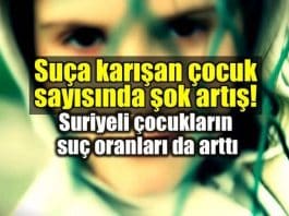 Türkiye suç çocuk sayısı suriyeli çocuklar