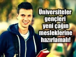 Üniversiteler gençleri yeni çağın mesleklerine hazırlamalı!