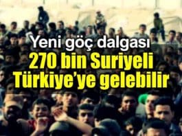 270 bin Suriyeli daha Türkiye gelebilir!