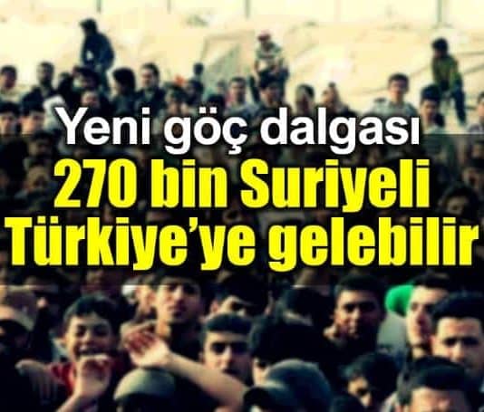 270 bin Suriyeli daha Türkiye gelebilir!