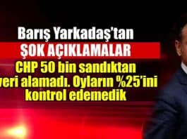 Barış Yarkadaş şok açıklama: CHP 50 bin sandıktan veri alamadı