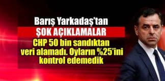 Barış Yarkadaş şok açıklama: CHP 50 bin sandıktan veri alamadı