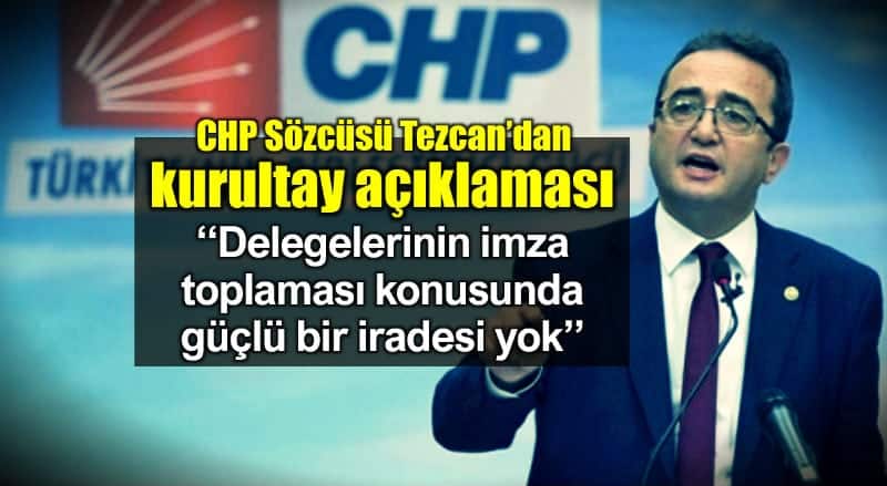 CHP Sözcüsü Bülent Tezcan kurultay açıklaması