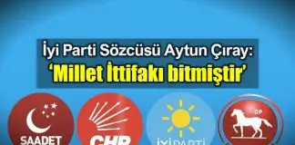 îyi parti sözcüsü aytun çıray millet ittifakı bitmiştir