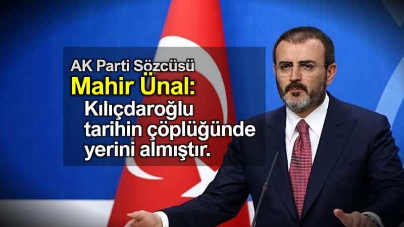 AK Parti Sözcüsü Mahir Ünal: Kemal Kılıçdaroğlu tarihin çöplüğünde yerini almıştır