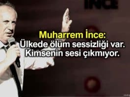Muharrem ince: Ülkede ölüm sessizliği var, bir şey her şeye hakim olmuş