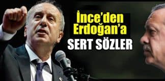 Muharrem ince Cumhurbaşkanı recep tayyip Erdoğan sert sözler
