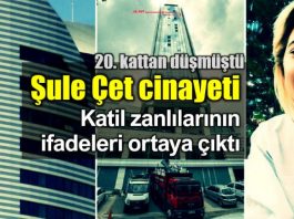Şule Çet cinayetinde katil zanlılarının ifadesi ortaya çıktı