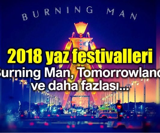 2018 yaz festivalleri: Burning Man, Tomorrowland ve daha fazlası