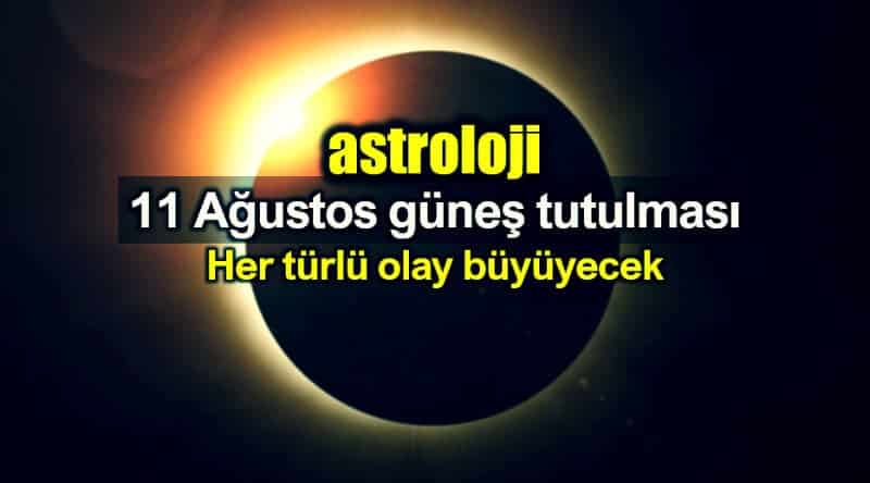 Astroloji: 11 Ağustos güneş tutulması etkileri