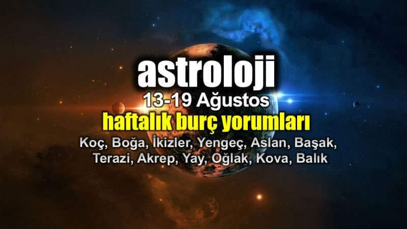 Astroloji: 13 - 19 Ağustos 2018 haftalık burç yorumları